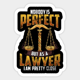 Nobody Is Perfect But As A Lawyer I`m Pretty Close Sticker